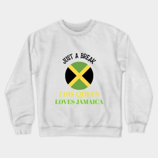 Just A Break This Queen Loves Jamaica Crewneck Sweatshirt